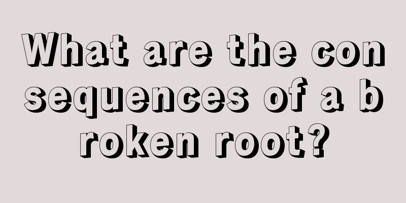 What are the consequences of a broken root?
