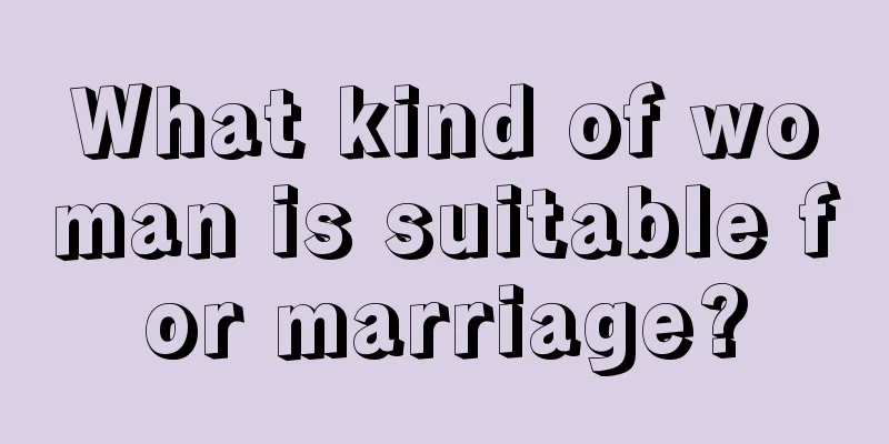 What kind of woman is suitable for marriage?