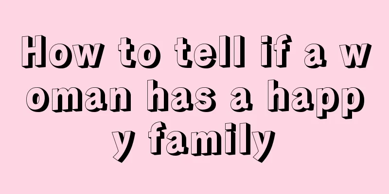 How to tell if a woman has a happy family