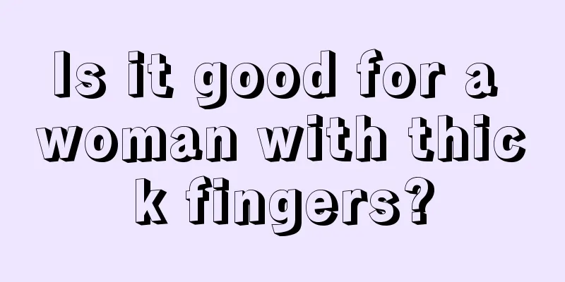 Is it good for a woman with thick fingers?