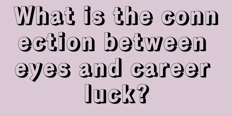 What is the connection between eyes and career luck?