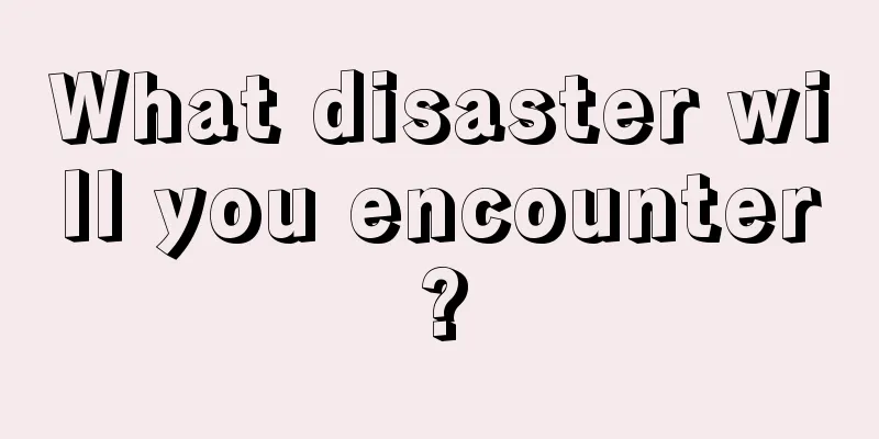 What disaster will you encounter?