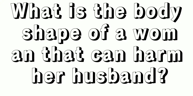 What is the body shape of a woman that can harm her husband?