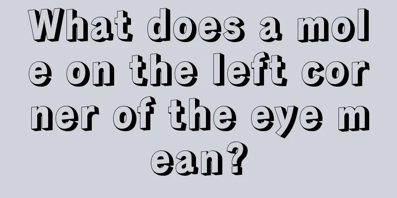 What does a mole on the left corner of the eye mean?