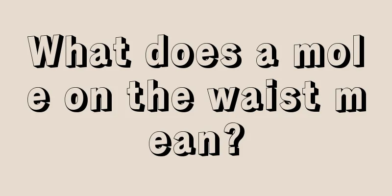 What does a mole on the waist mean?