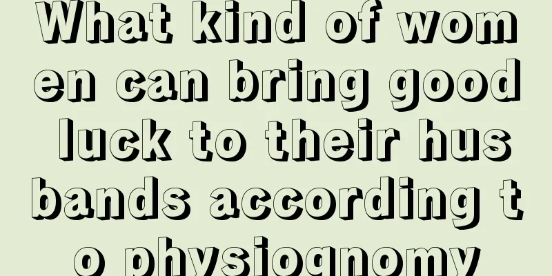 What kind of women can bring good luck to their husbands according to physiognomy