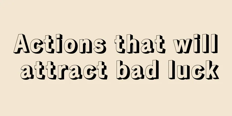 Actions that will attract bad luck
