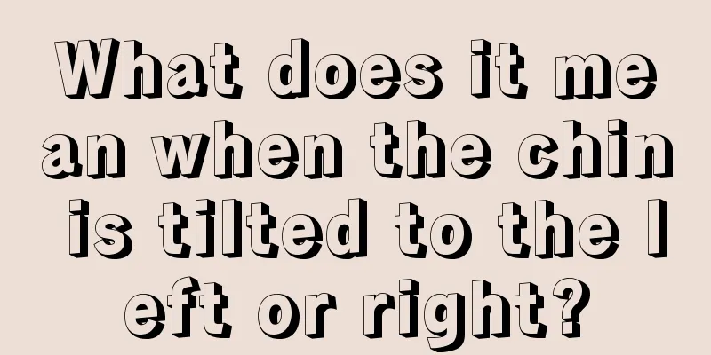 What does it mean when the chin is tilted to the left or right?