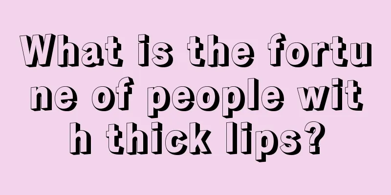 What is the fortune of people with thick lips?