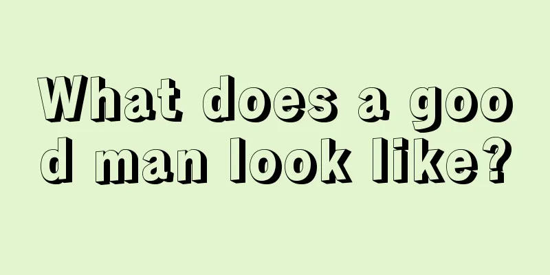 What does a good man look like?