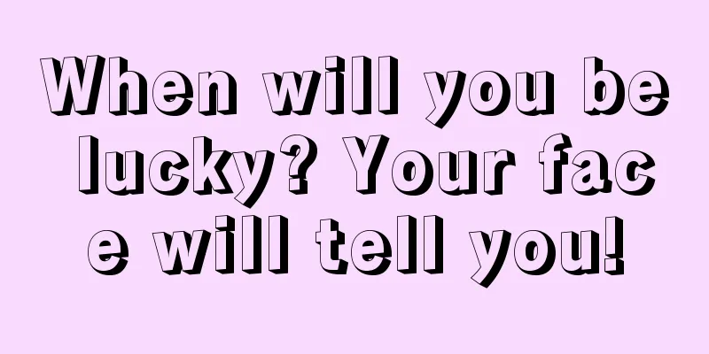 When will you be lucky? Your face will tell you!