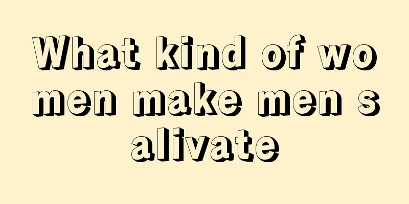 What kind of women make men salivate