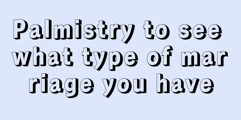 Palmistry to see what type of marriage you have