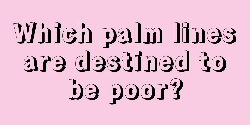 Which palm lines are destined to be poor?