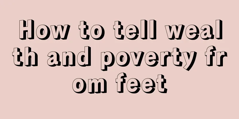 How to tell wealth and poverty from feet