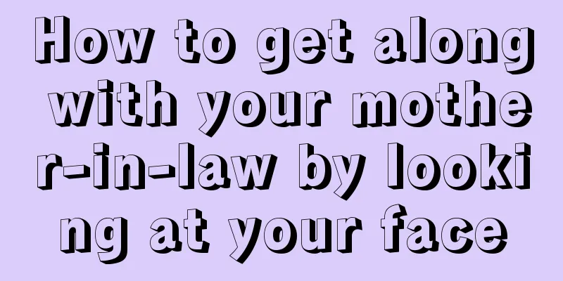 How to get along with your mother-in-law by looking at your face