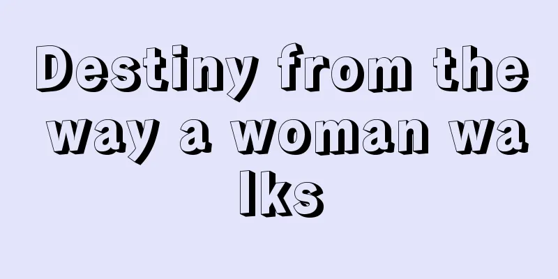 Destiny from the way a woman walks