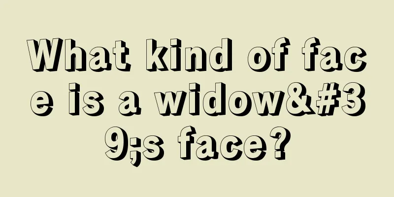 What kind of face is a widow's face?