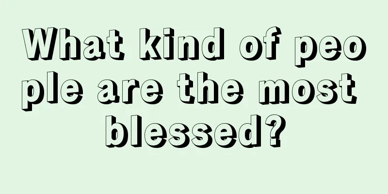 What kind of people are the most blessed?
