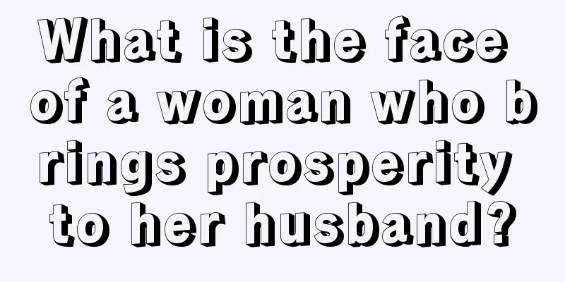 What is the face of a woman who brings prosperity to her husband?