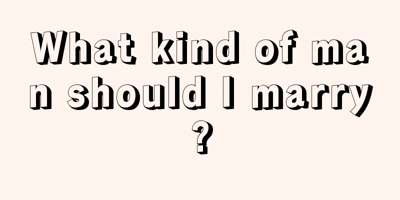 What kind of man should I marry?