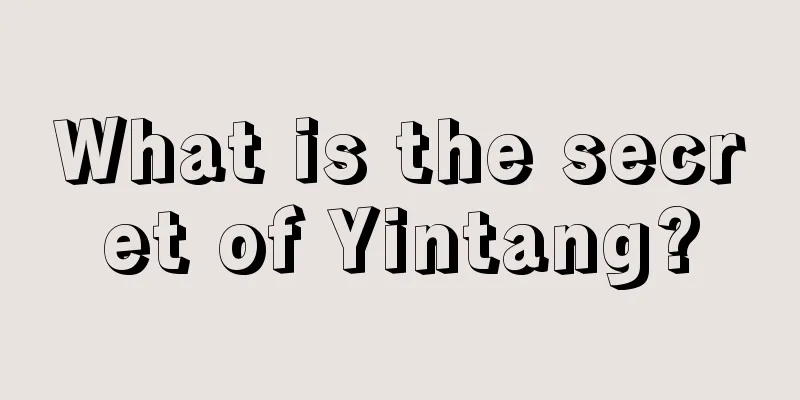 What is the secret of Yintang?