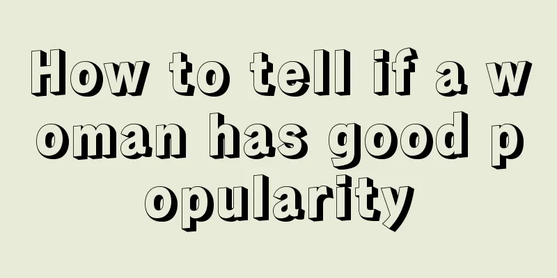 How to tell if a woman has good popularity