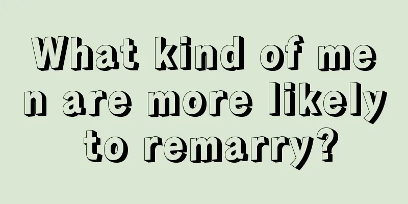 What kind of men are more likely to remarry?