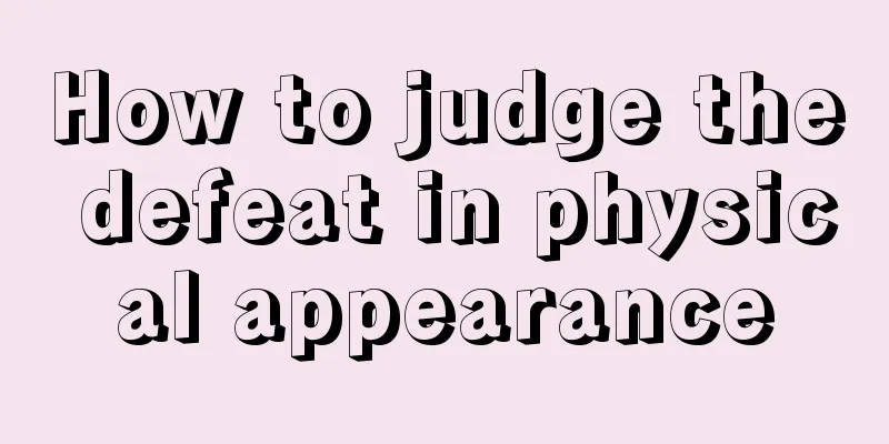 How to judge the defeat in physical appearance