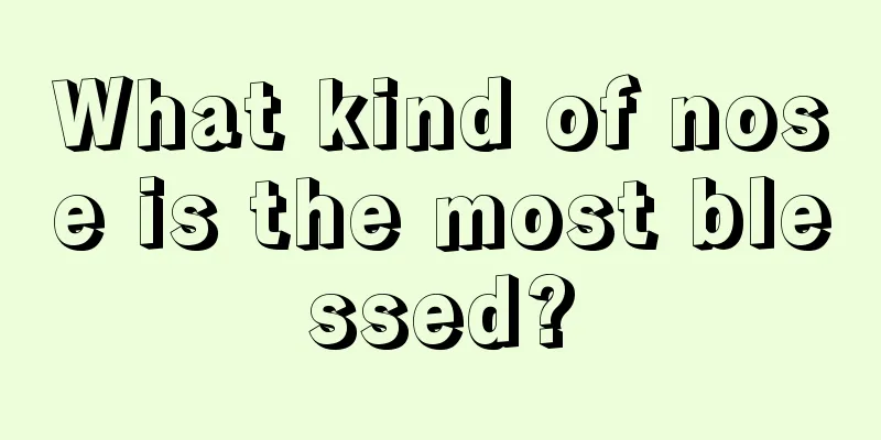 What kind of nose is the most blessed?