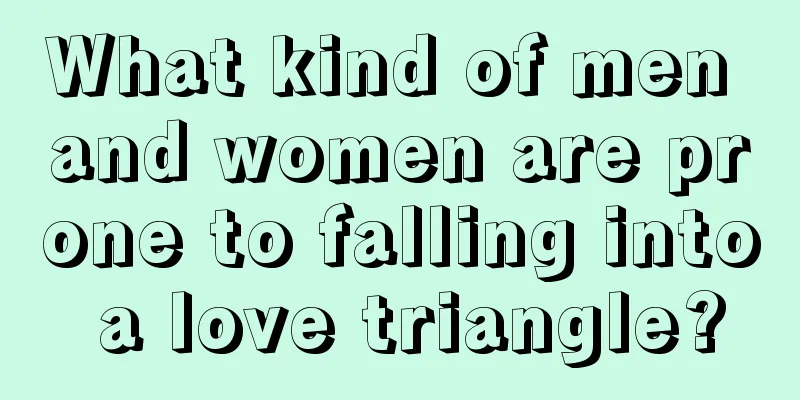 What kind of men and women are prone to falling into a love triangle?