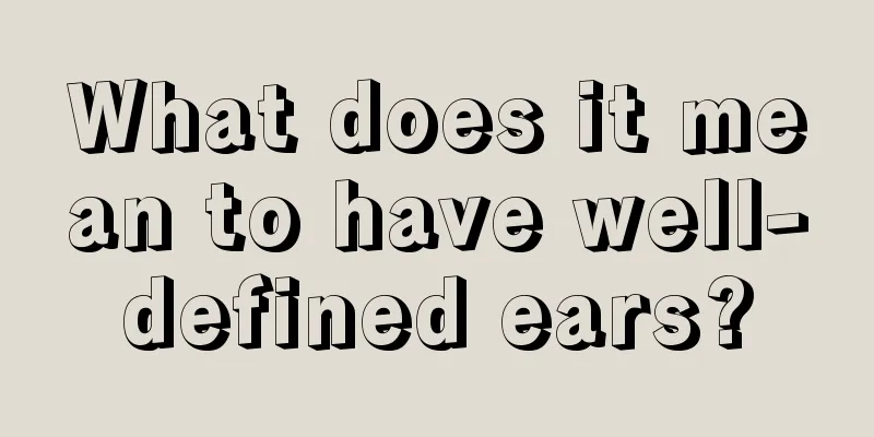 What does it mean to have well-defined ears?