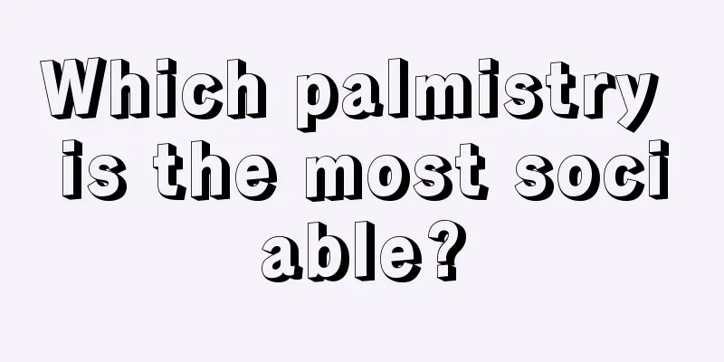 Which palmistry is the most sociable?