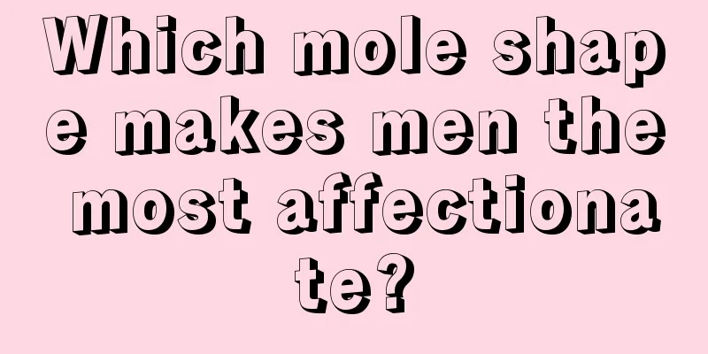 Which mole shape makes men the most affectionate?