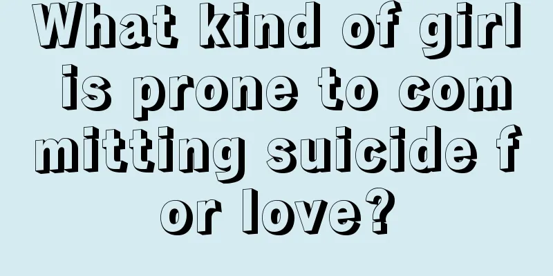 What kind of girl is prone to committing suicide for love?