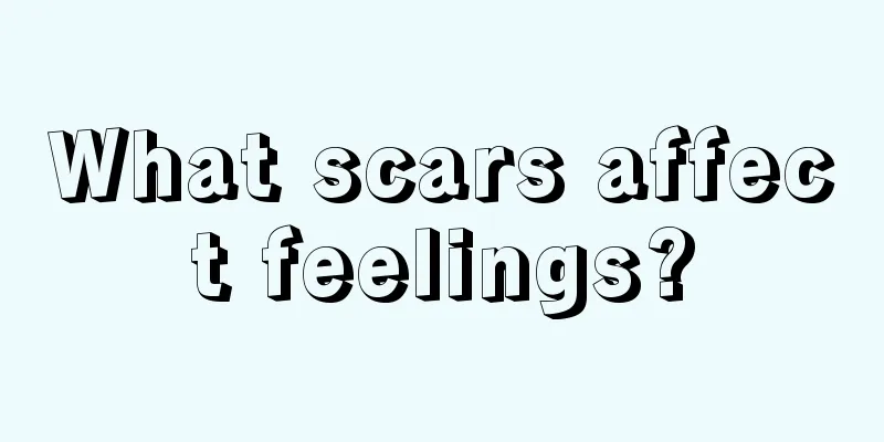 What scars affect feelings?