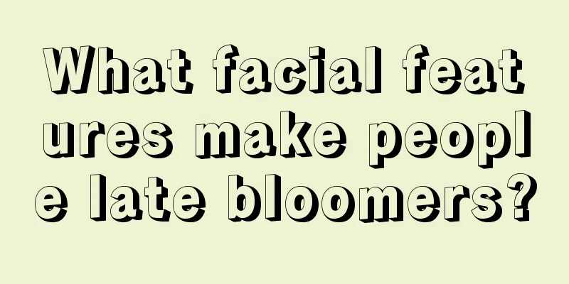 What facial features make people late bloomers?