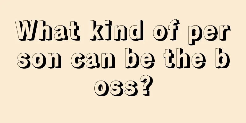 What kind of person can be the boss?