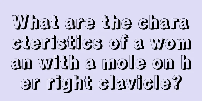 What are the characteristics of a woman with a mole on her right clavicle?