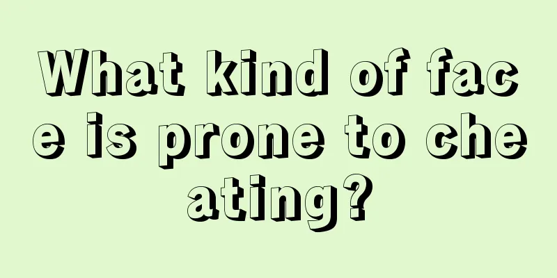 What kind of face is prone to cheating?