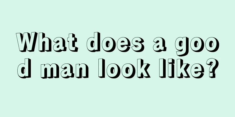 What does a good man look like?