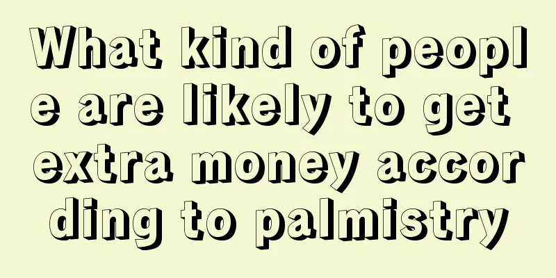 What kind of people are likely to get extra money according to palmistry