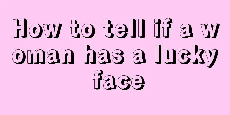 How to tell if a woman has a lucky face