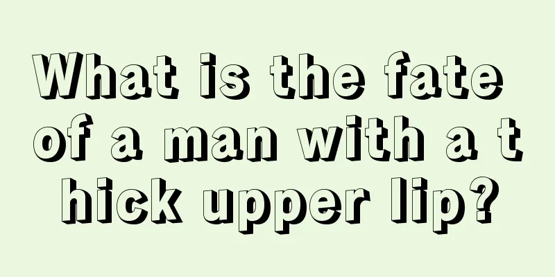 What is the fate of a man with a thick upper lip?