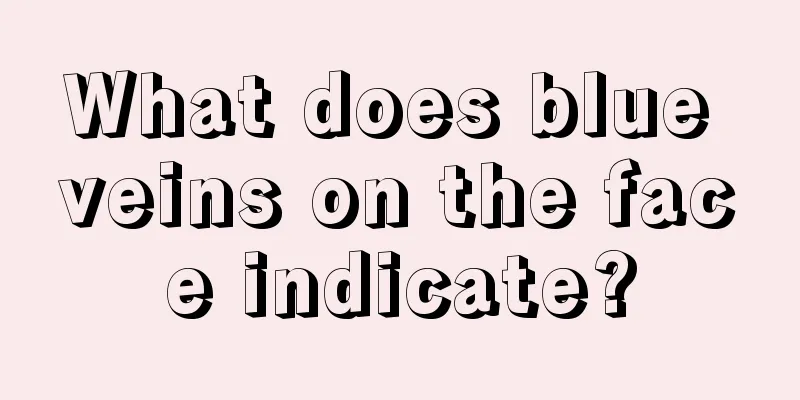 What does blue veins on the face indicate?