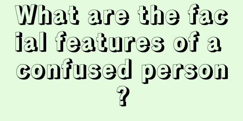 What are the facial features of a confused person?