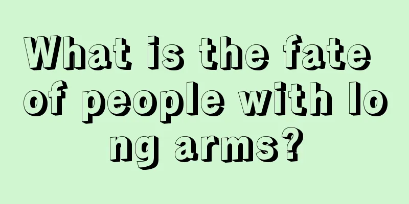 What is the fate of people with long arms?