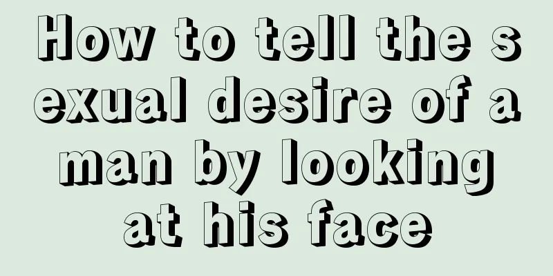 How to tell the sexual desire of a man by looking at his face