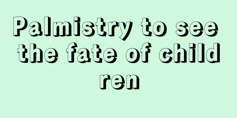 Palmistry to see the fate of children