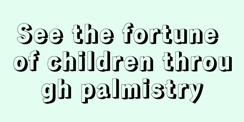 See the fortune of children through palmistry